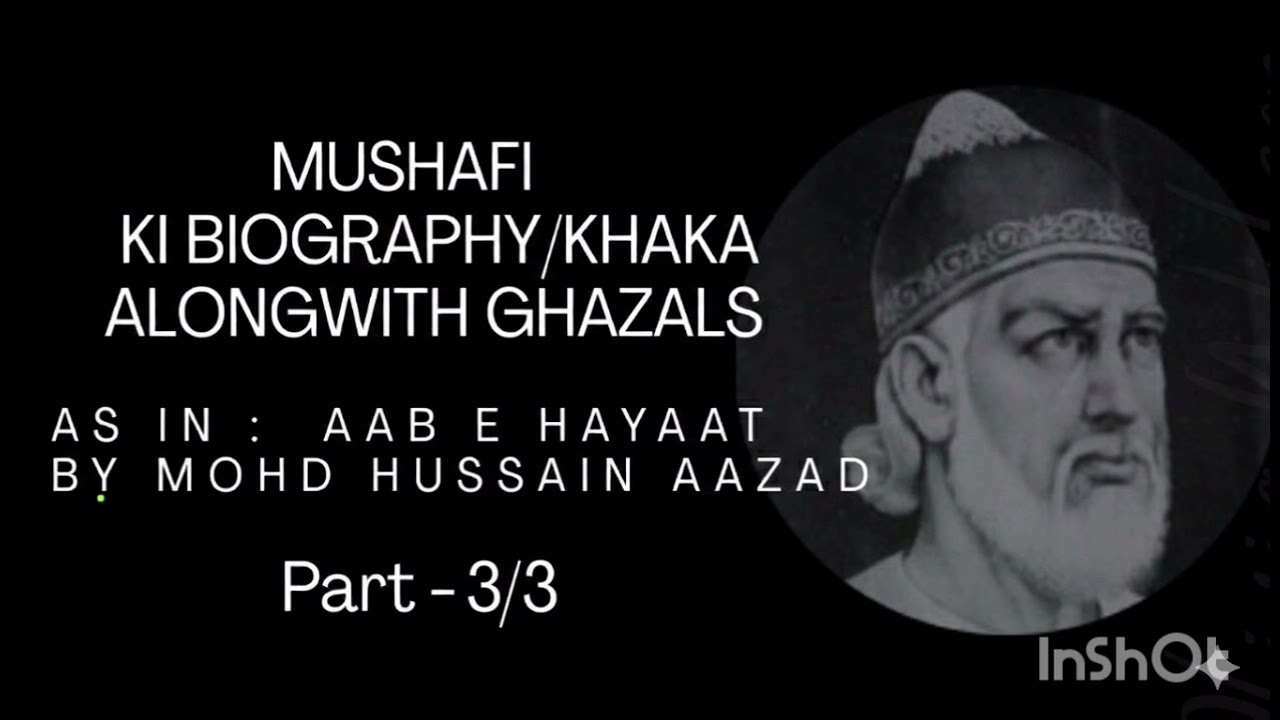 Part 3/3 Mushafi ki biography with selected ghazals : Aab e Hayat by Mohd Hussain Aazad