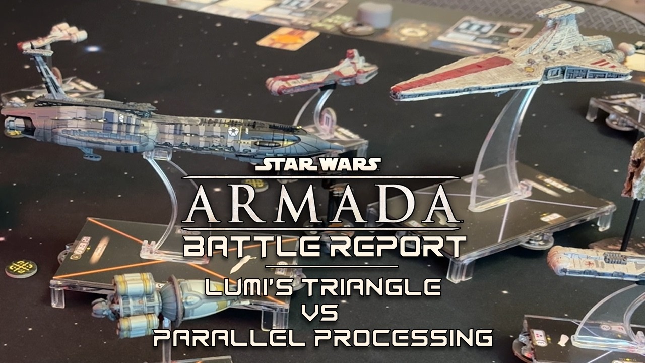 Star Wars: Armada - Battle Report - Lumi&rsquo;s Triangle vs Parallel Processing
