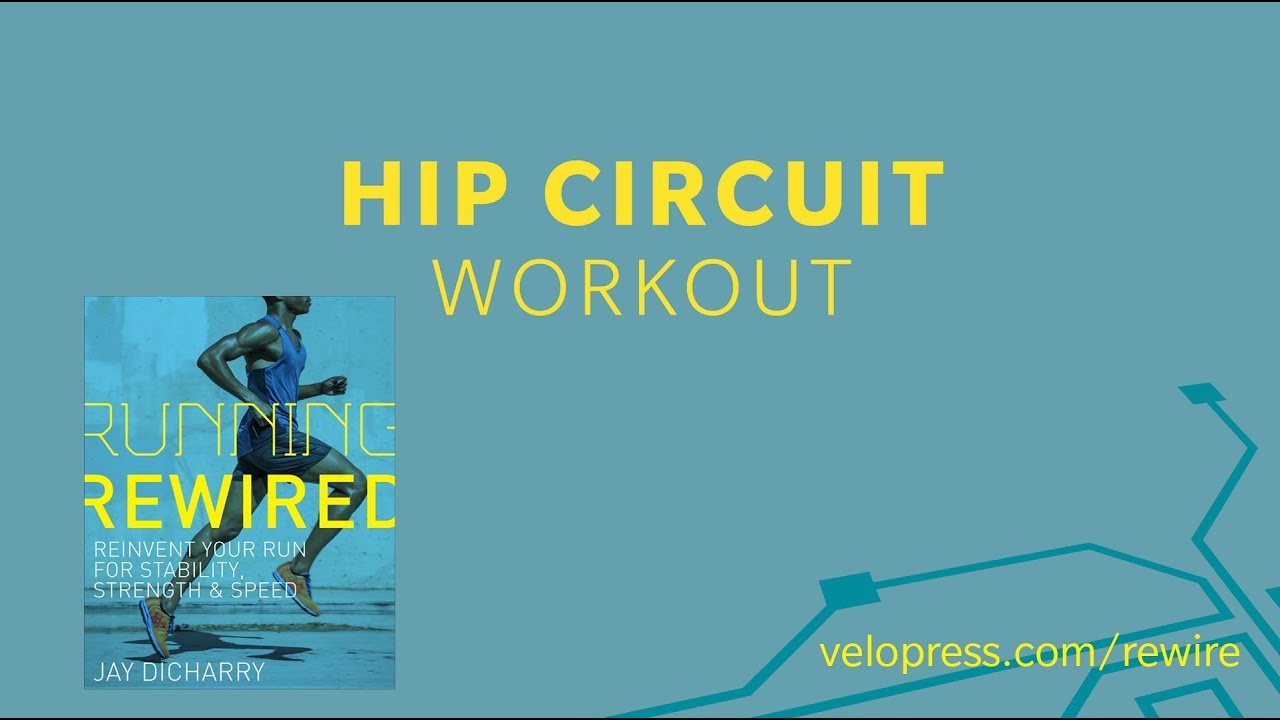 Jay Dicharry's RUNNING REWIRED Workout: Hip Strength Circuit