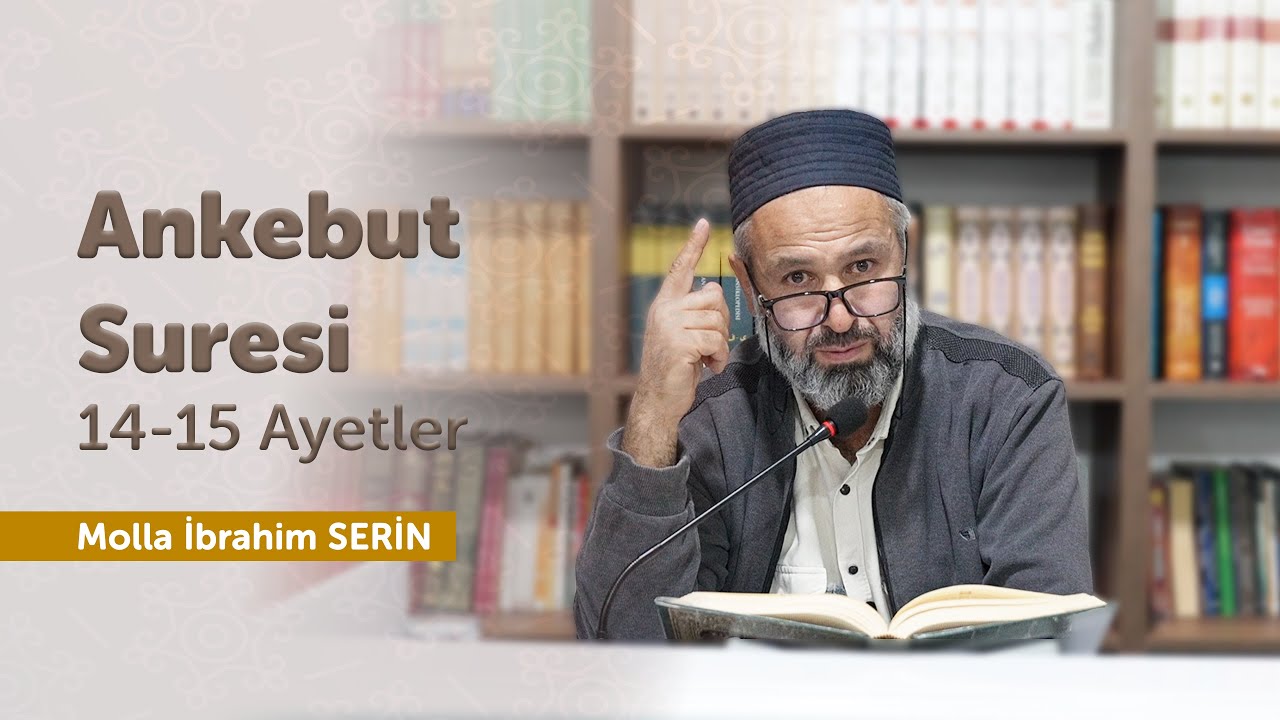 Ankebut Suresi 14-15 Ayetlerin Tefsiri | Molla İbrahim SERİN