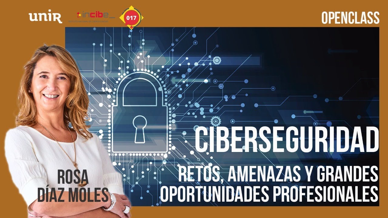 Ciberseguridad: retos, amenazas y grandes oportunidades profesionales. Charla con Rosa Díaz  | UNIR