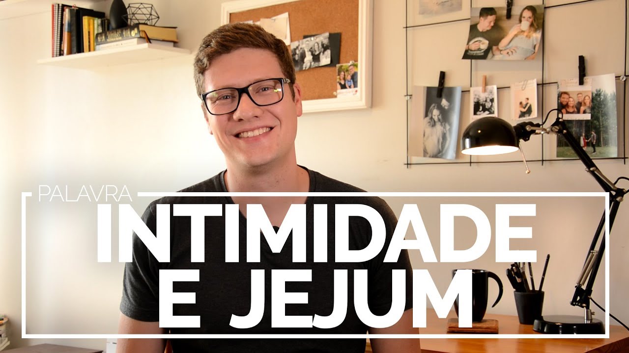Intimidade com Deus e o Jejum | JESUS EM MIM