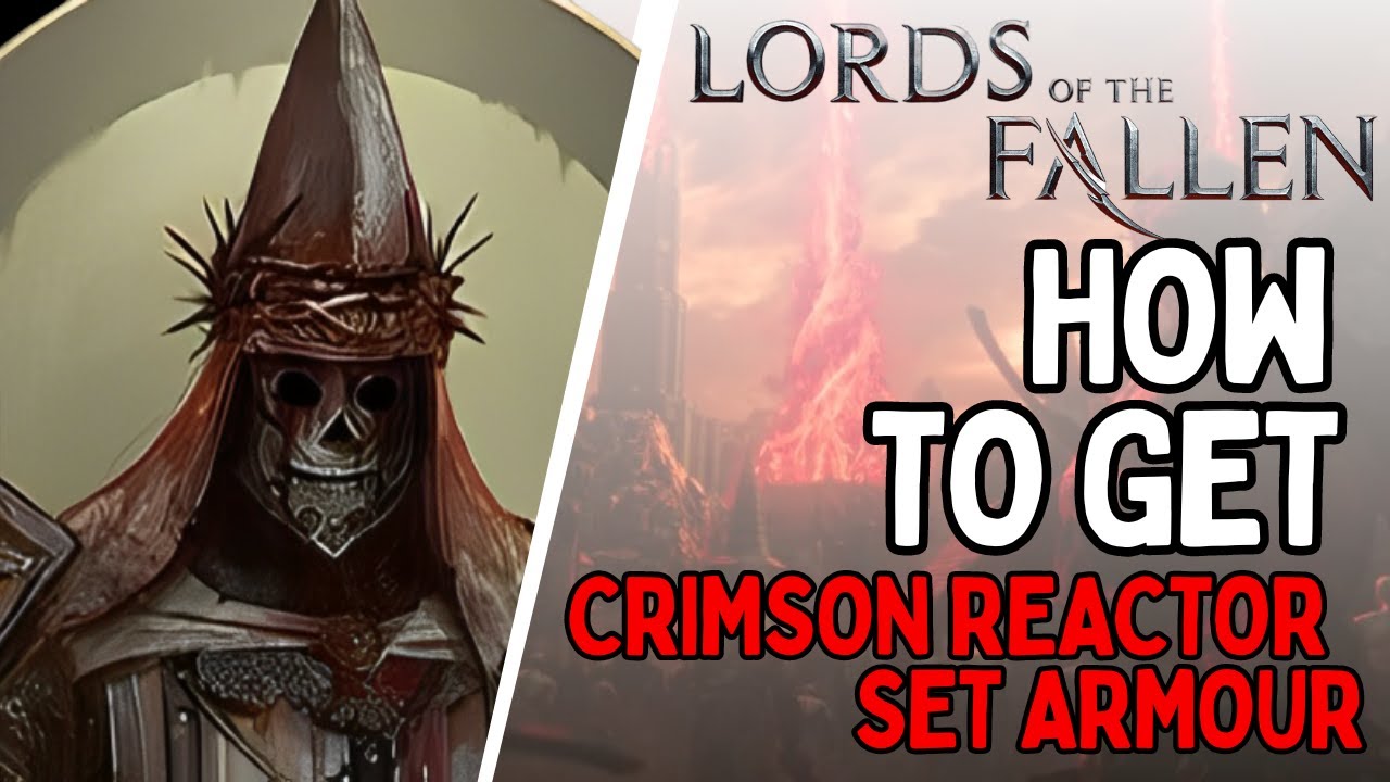 Lords of the Fallen - How to get Crimson Reactor Set Armour (quick guide/tips)