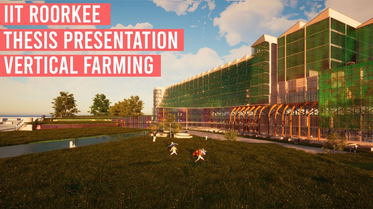 Agricultural District (Vertical farming concept) Thesis presentation |  B.Arch  |  IIT Roorkee