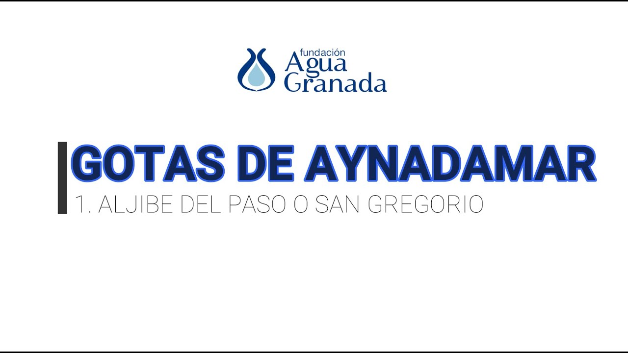 GOTAS DE AYNADAMAR - 1. ALJIBE DE PASO SAN GREGORIO
