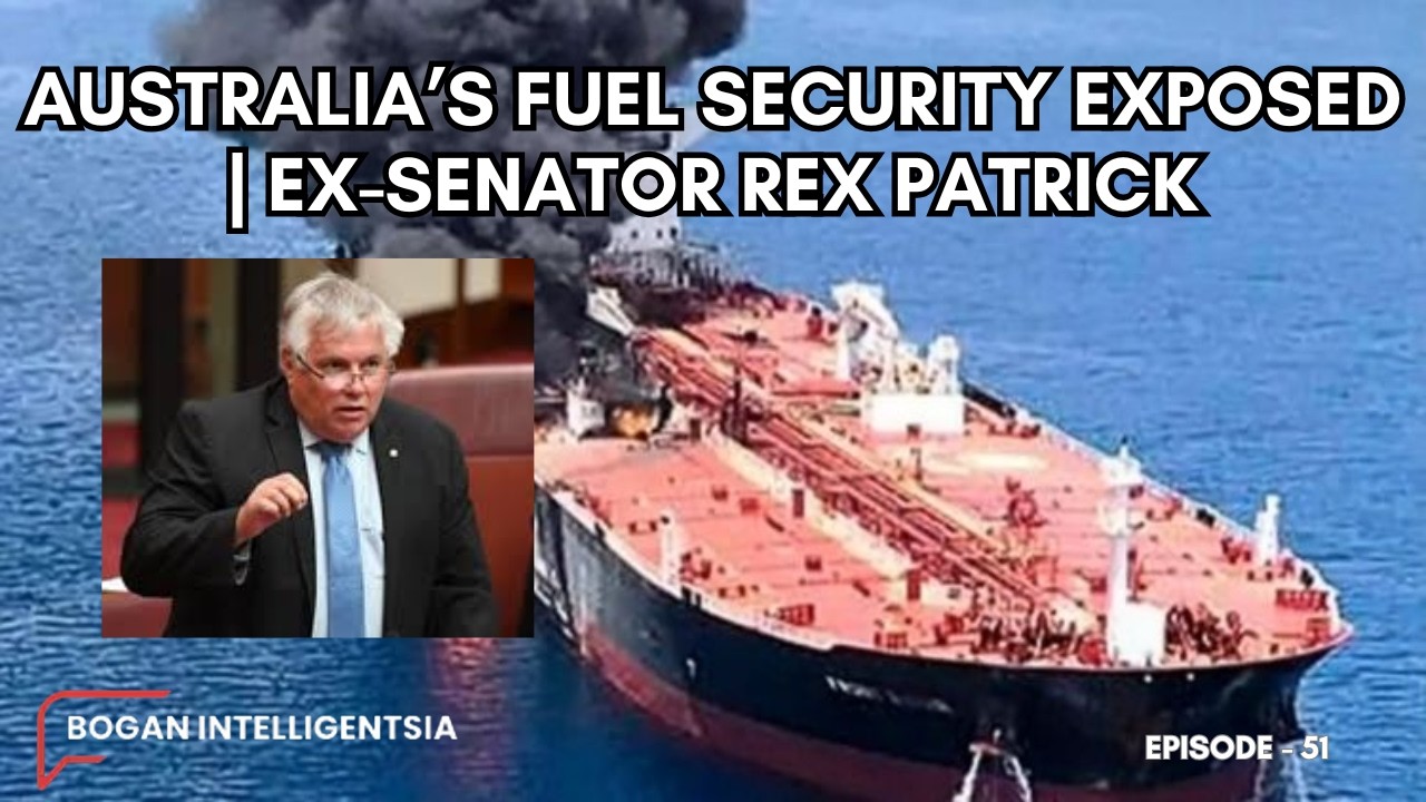 Australia&rsquo;s Fuel Security Exposed | Ex-Senator Rex Patrick