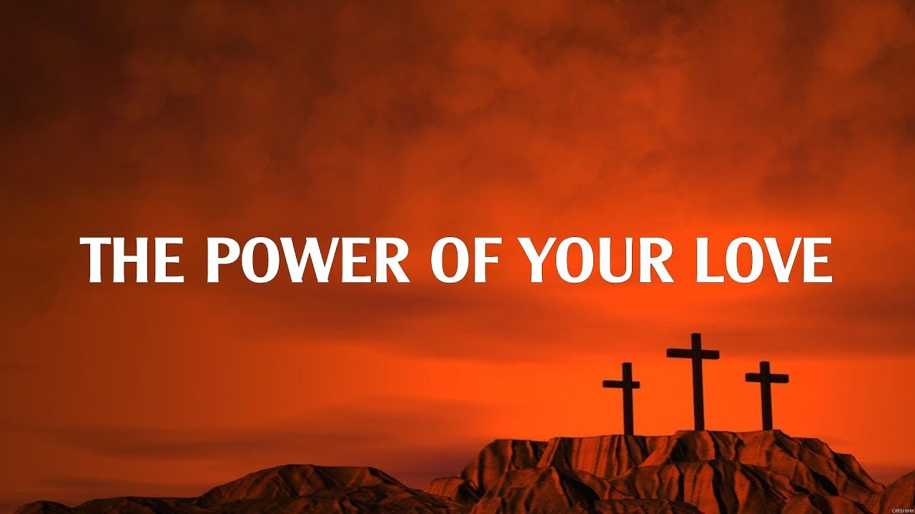 The Power of Your Love Lyrics Hillsong Worship, Hillsong UNITED #7