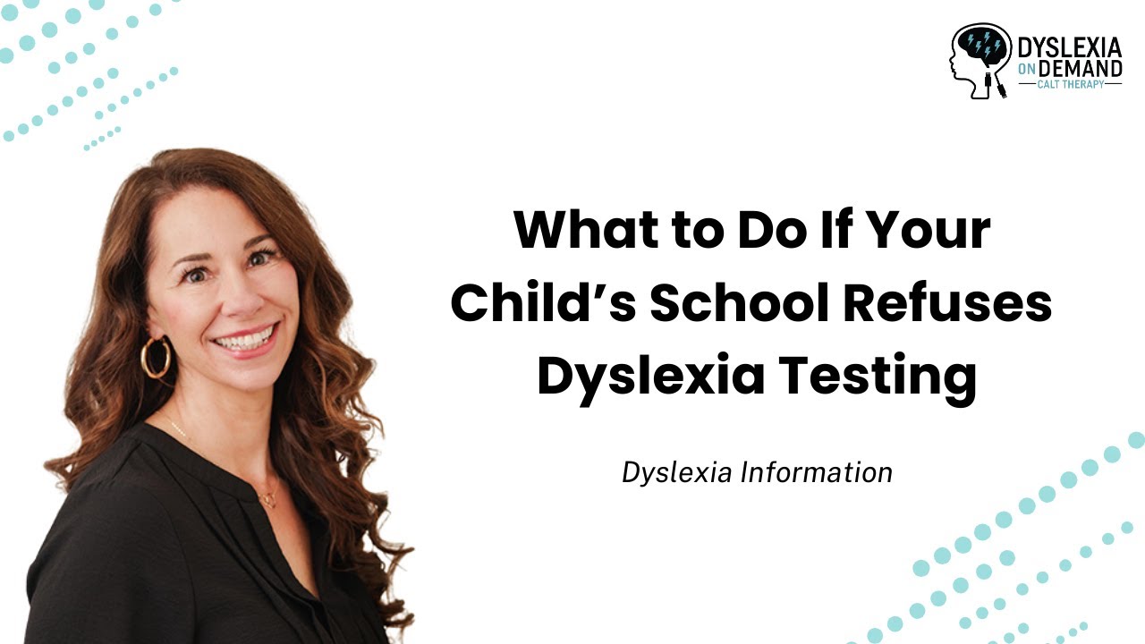What to Do If Your Child&rsquo;s School Refuses Dyslexia Testing