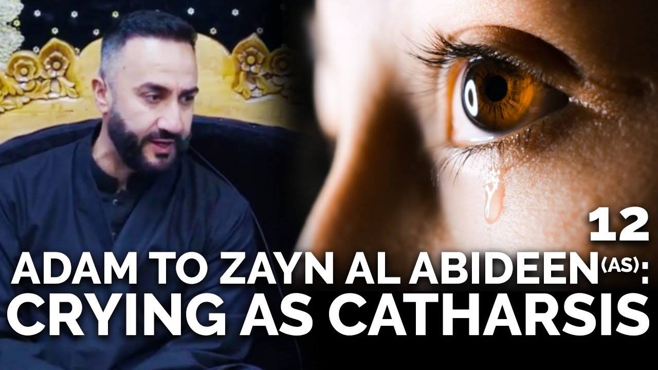 12. 'Adam To Zayn Al Abideen: Crying As Catharsis?' - Dr. Sayed Ammar Nakshawani - Muharram 2022