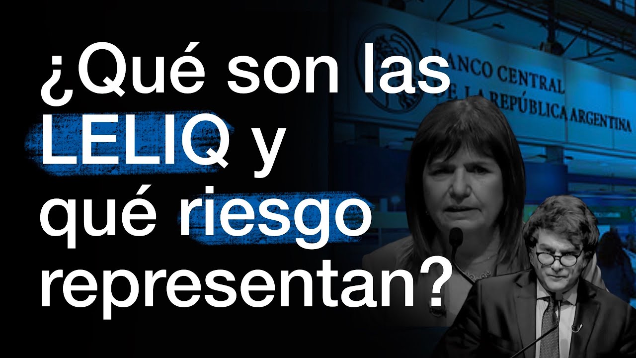 ¿Qué son las LELIQ y qué riesgos imponen a la economía?