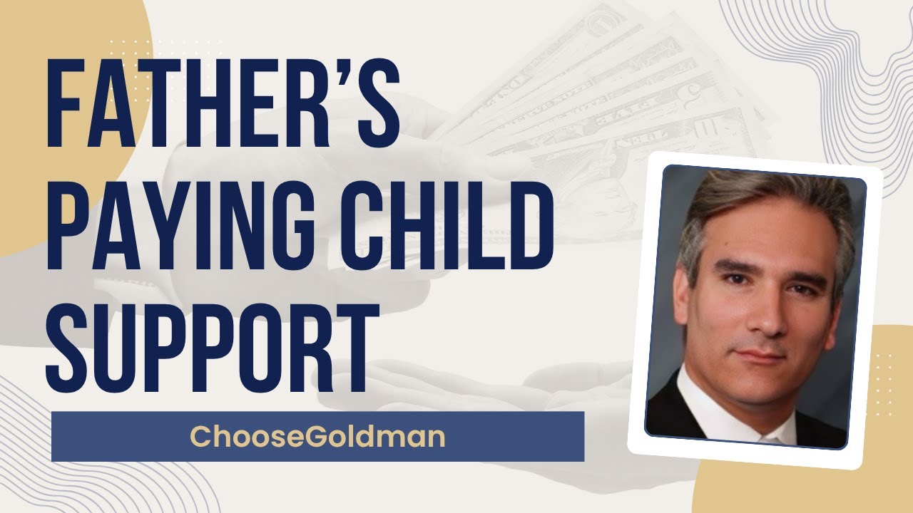 What [Are My Rights As A Father Paying Child Support] - ChooseGoldman.com