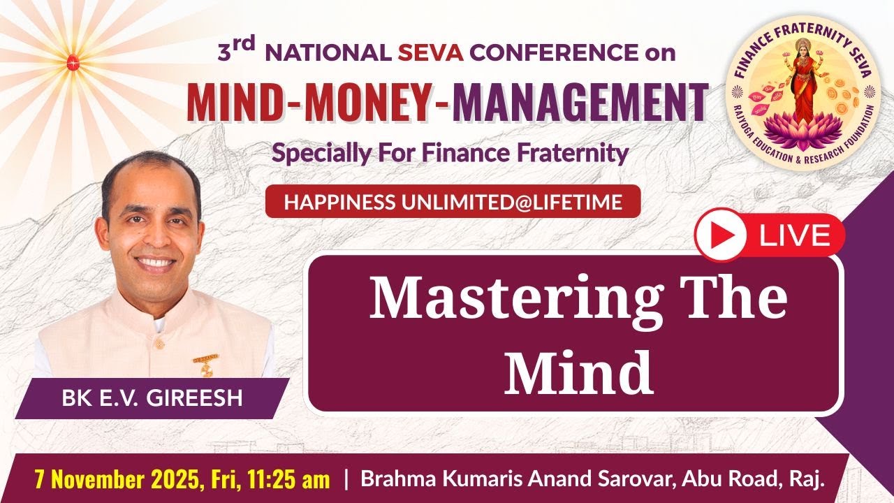 Mastering The Mind : 7 Nov. 2025 - BK E.V. GIREESH, MMM National Seva Conference