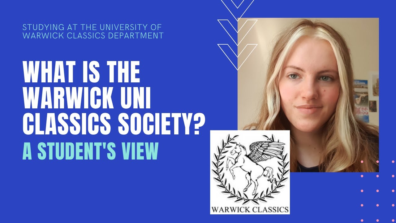 What is the University of Warwick Classics Society? Advice from a Warwick Classics Student!