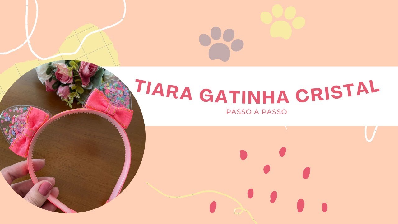 PASSO A PASSO #3: TIARA GATINHA CRISTAL