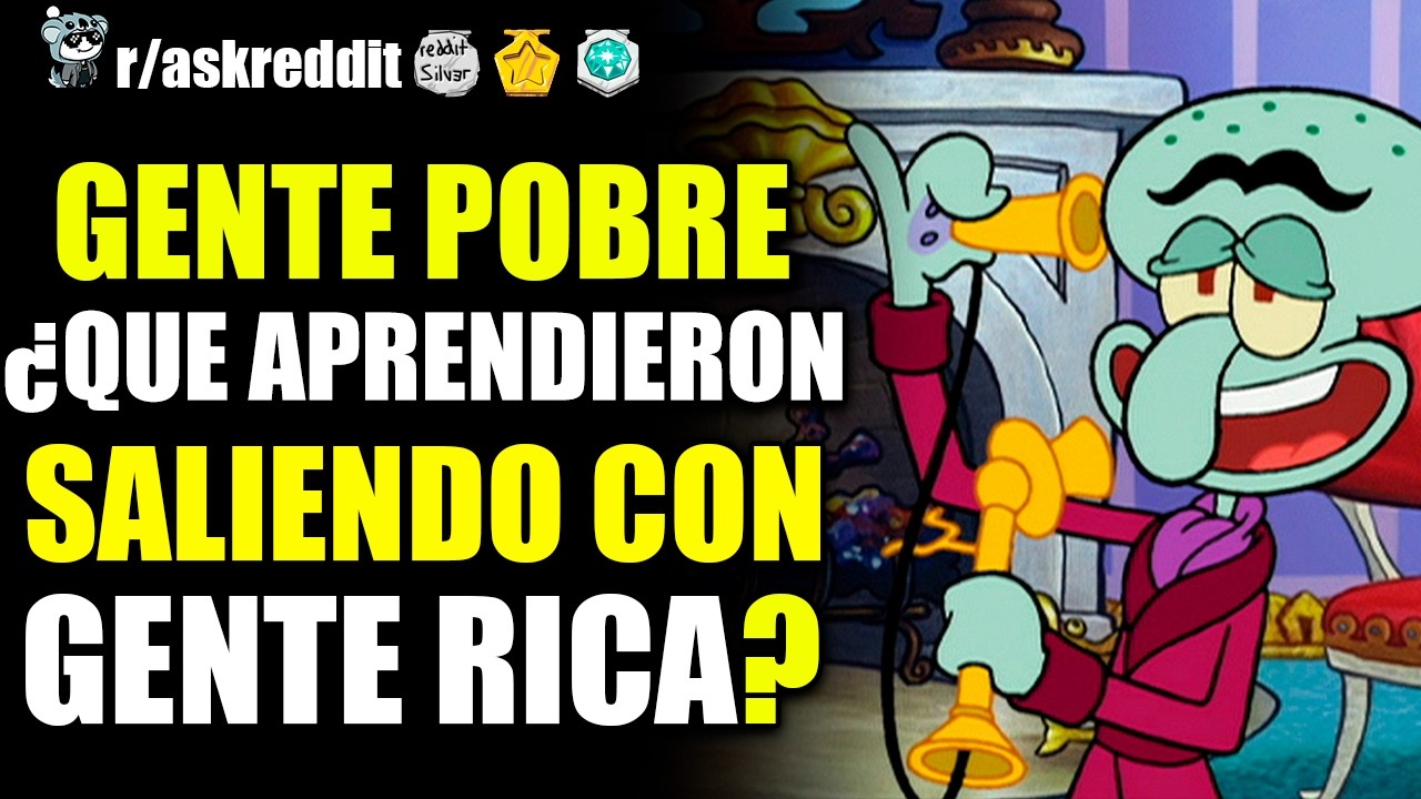 GENTE POBRE QUE SALIERON CON GENTE RICA, ¿QUÉ APRENDIERON? 🤑 - PREGUNTAS DE REDDIT.