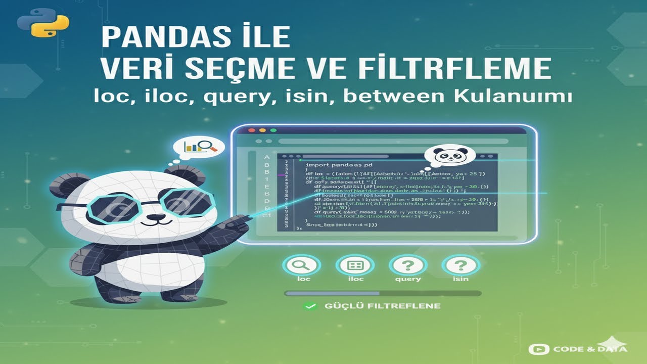 Pandas ile Veri Seçme ve Filtreleme | loc, iloc, query, isin, between Kullanımı