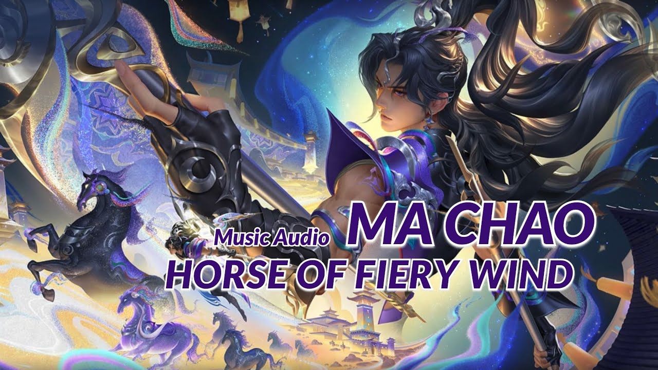 Ma Chao Horse of Fiery Winds music theme— skin and Hero Still Unreleased in Global yet 