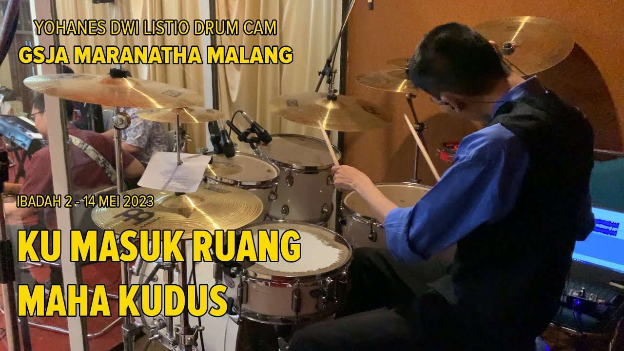 Ku Masuk Ruang Maha Kudus (Jeffry S. Tjandra) - Yohanes Dwi Listio Drum Cam (14/05/2023)