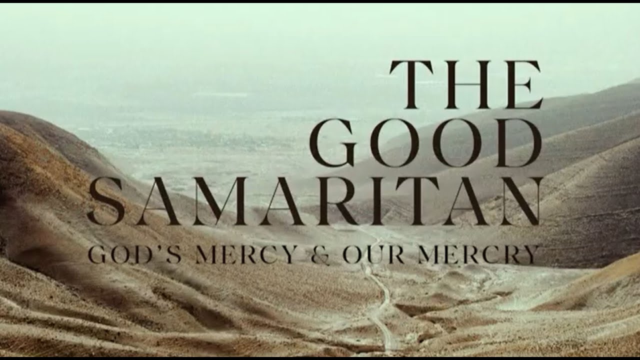 (Sermon) The Good Samaritan - God's Mercy & Our Mercy