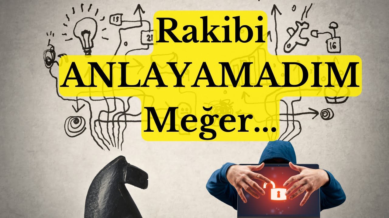 Rakibi ANLAYAMADIM, MEĞER ...
