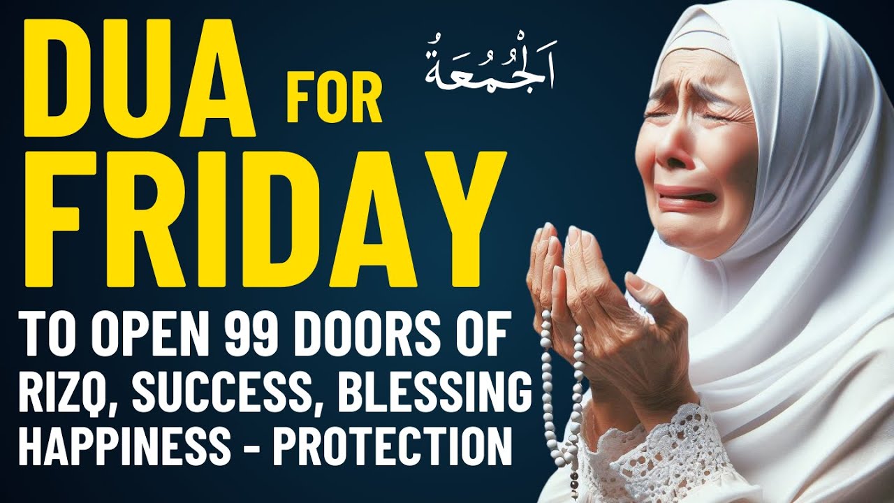 FRIDAY DUA | for Rizq, Wealth, Blessings, Protection, Victory, Joy, Success and Happiness