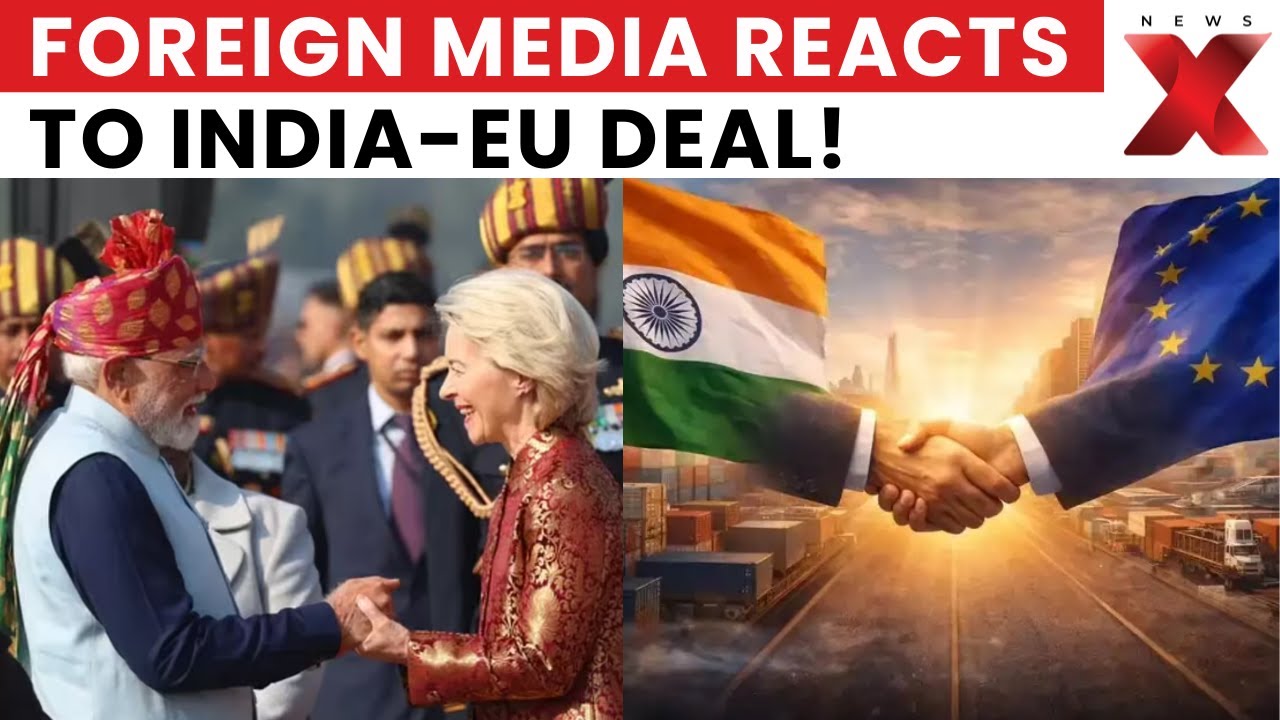 EU-India FTA: How Foreign Media Reacted To The India-EU Free Trade Agreement?