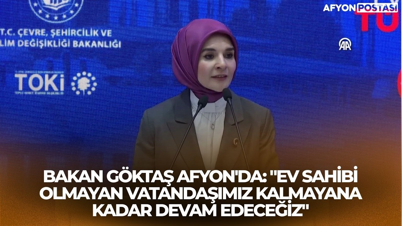 Bakan Göktaş Afyon'da: 
