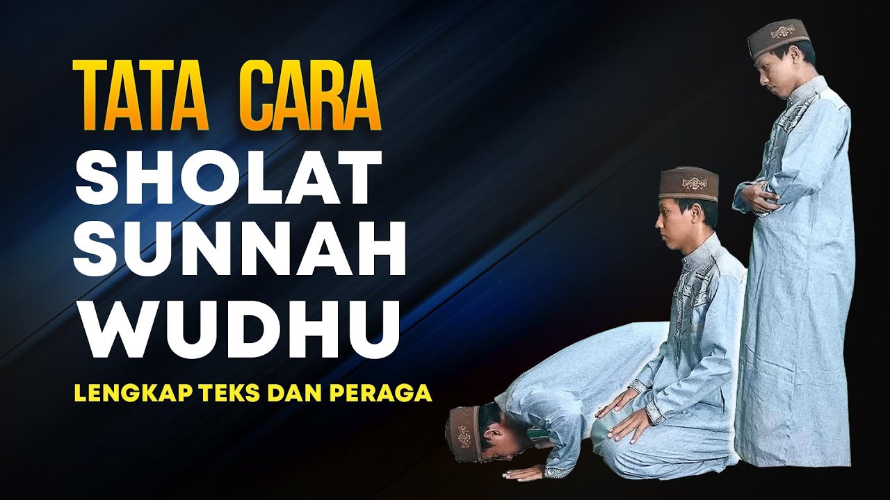 TUNTUNAN CARA SHOLAT SUNNAH WUDHU-LENGKAP TEKS TERJEMAHAN DAN PERAGA