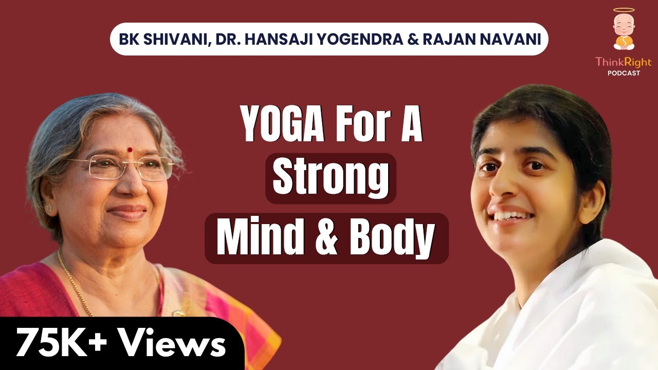 Yoga Can Solve Work & Relationship Issues | Dr. Hansaji Yogendra, BK Shivani & Rajan Navani