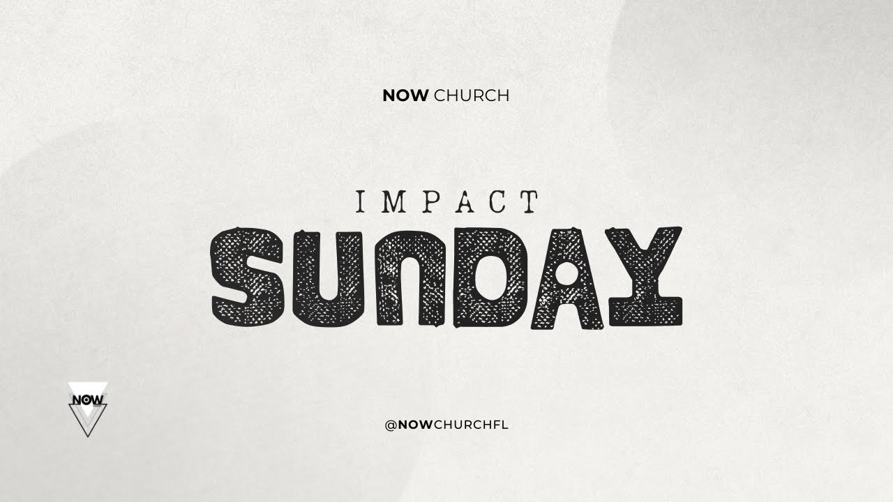 IMPACT Sunday | NOW Church | Live Service 11:30 AM