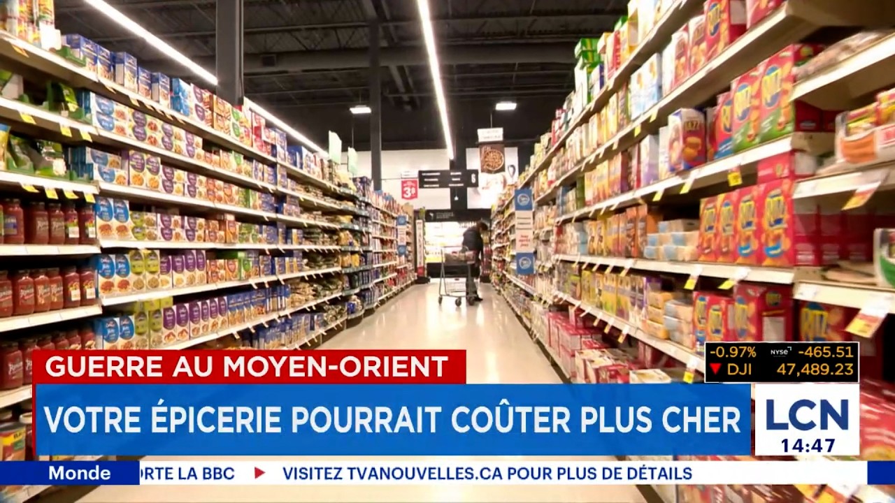 Guerre au Moyen-Orient: votre épicerie pourrait coûter plus cher
