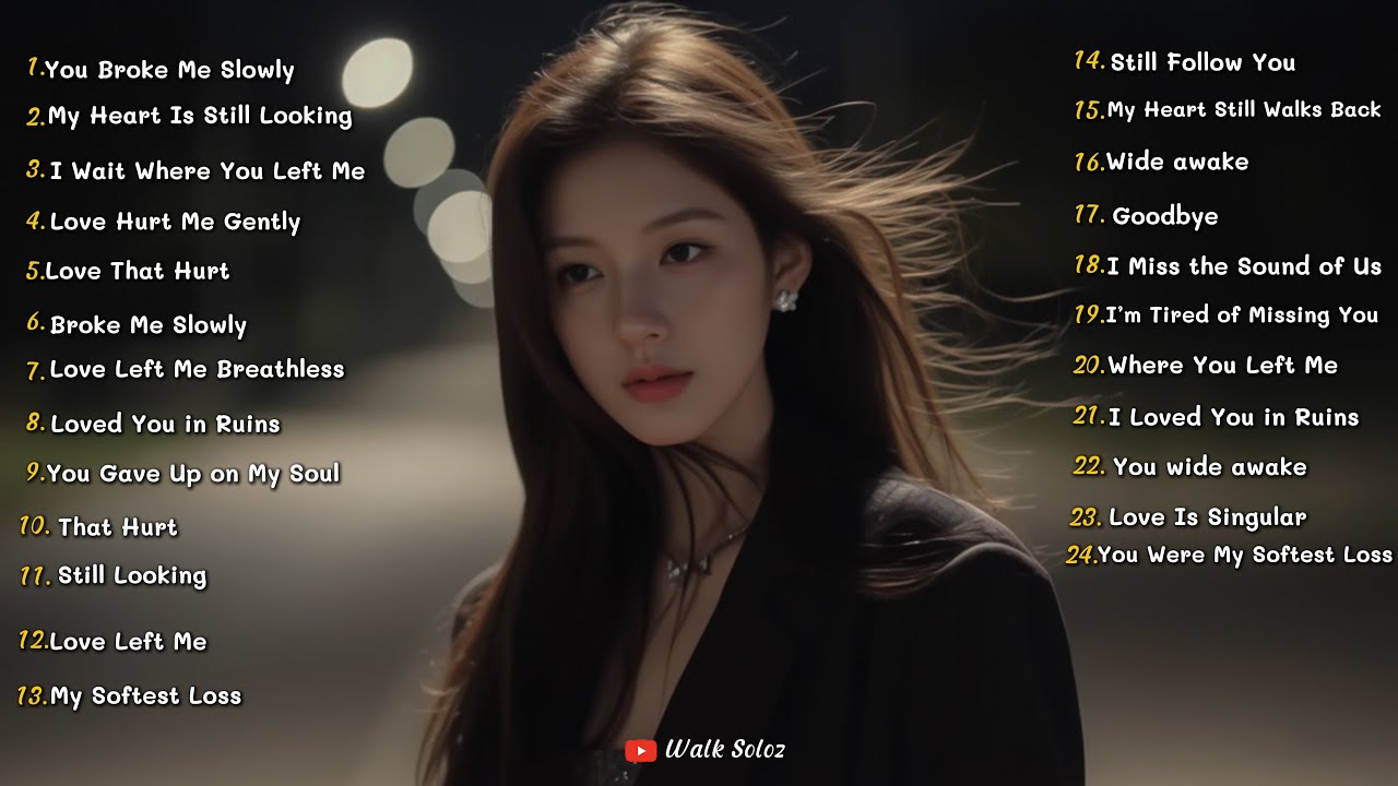 Sad Songs Broken Heart 😓💔English Love Songs Playlists Chill Vibes - Wide awake, You Broke Me Slowly