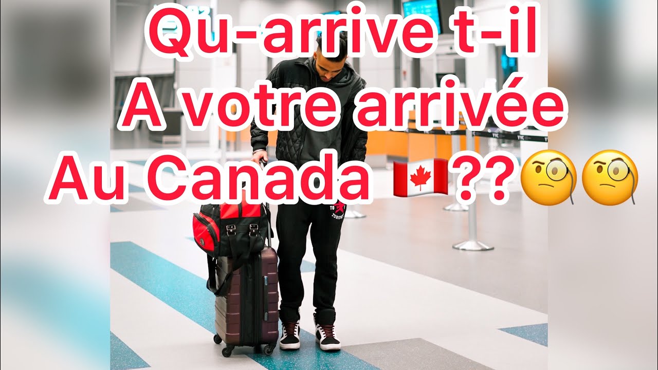 #quoi faire pendant votre arriv&eacute;e au Canada 🇨🇦