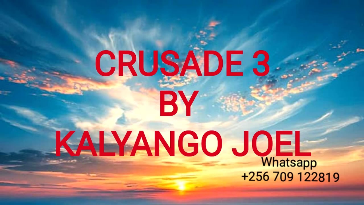 CRUSADE 3 BY KALYANGO JOEL