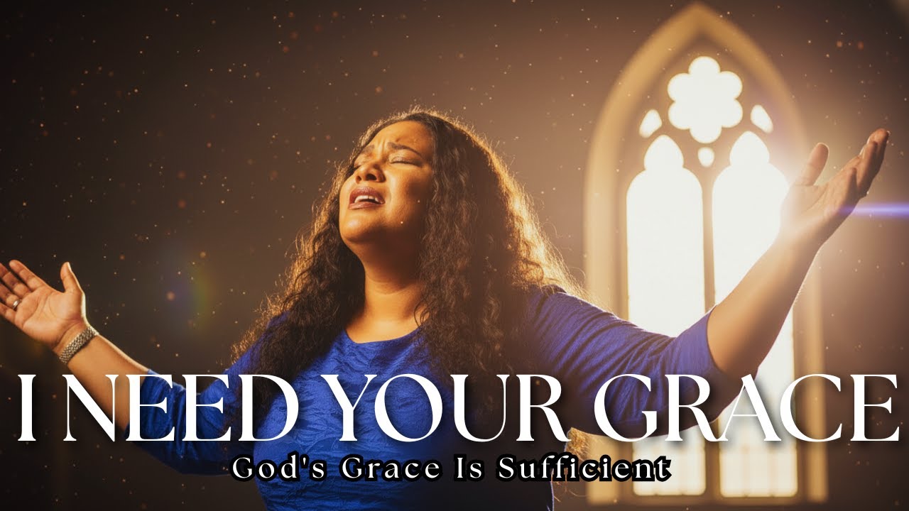 Lord, I Need Your Grace | Emotional Prayer for Strength, Healing & Restoration (Worship Session)