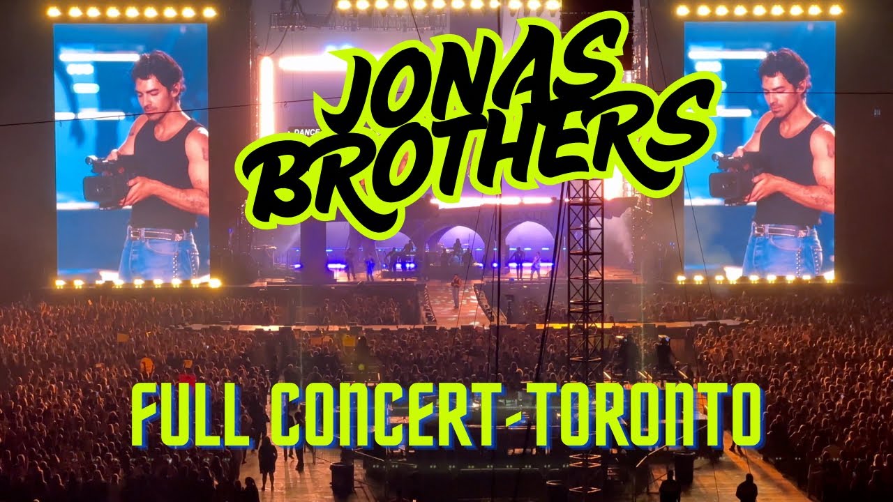 JONAS BROTHERS- FULL CONCERT- TORONTO