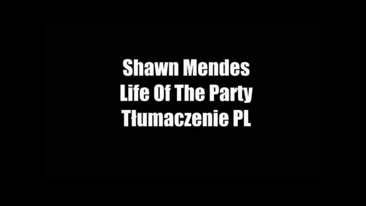 Shawn Mendes - Life Of The Party Tłumaczenie PL