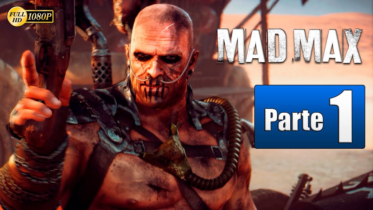 Mad Max Parte 1 Gameplay Español 1080p 60fps | Prologo PC/PS4/XboxOne