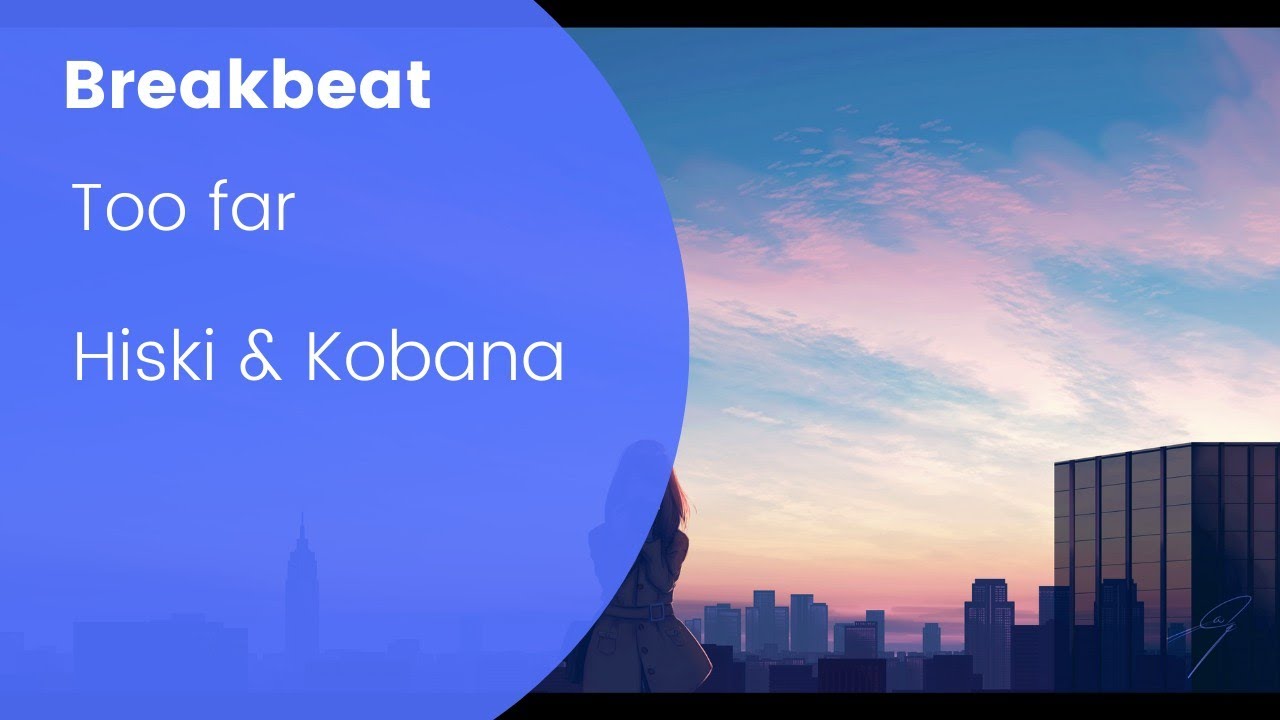 Hiski & Kobana - Too far