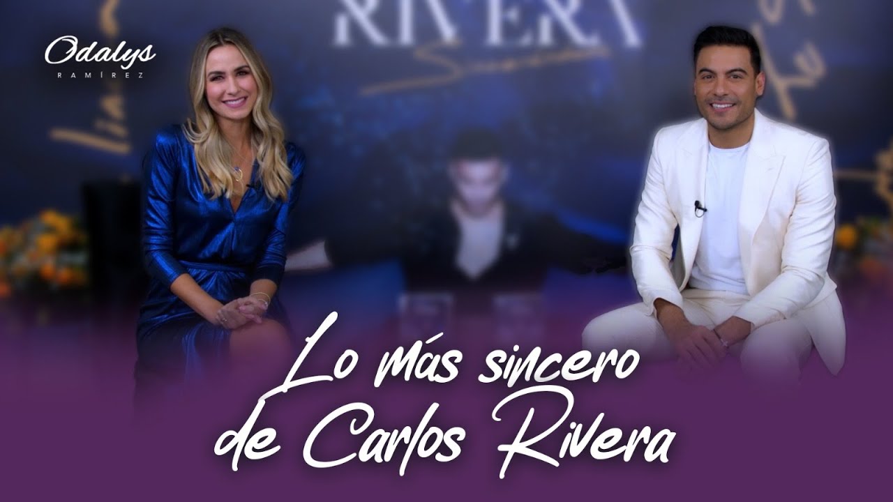 Carlos Rivera, He APRENDIDO a VIVIR con la OPINIÓN de las PERSONAS | Odalys Ramírez