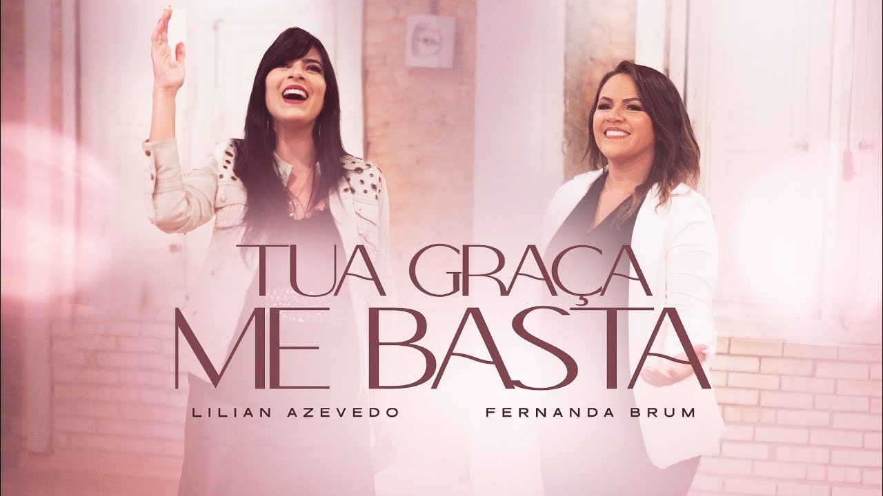 Lilian Azevedo, Fernanda Brum - Tua Graça Me Basta