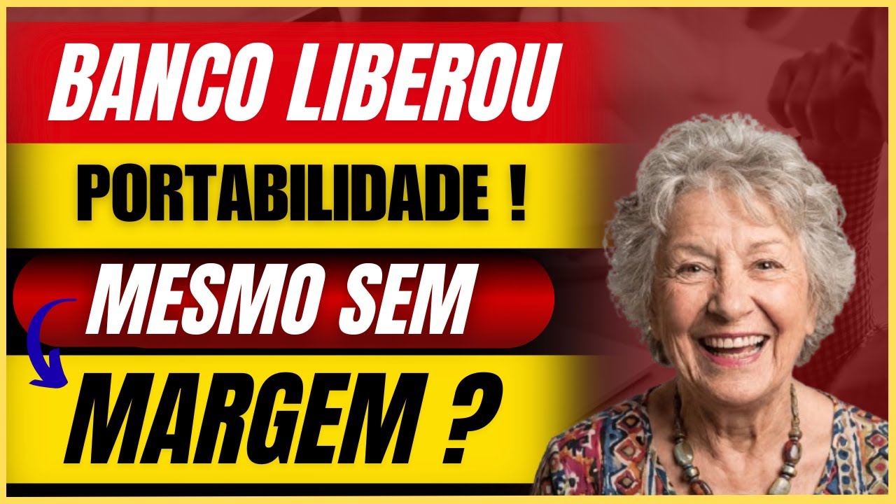 🔴 BANCO LIBEROU PORTABILIDADE MESMO ESTANDO SEM MARGEM ? - QUEM TEM DIREITO ? - CONSIGNADO