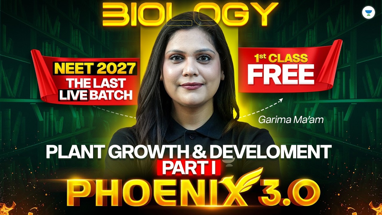 Plant Growth & Development Part 1  | Biology | Phoenix 3.0 | NEET 2027 | Garima Ma'am
