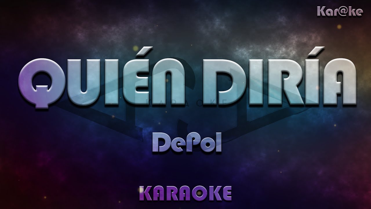 DePol - Quién diría (Kar@ke)