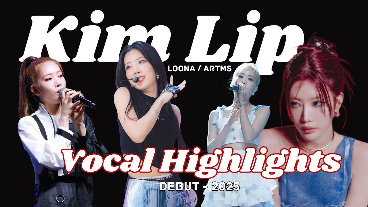 Kim Lip Vocal Performance Highlights (Debut - 2025) Loona/ARTMS
