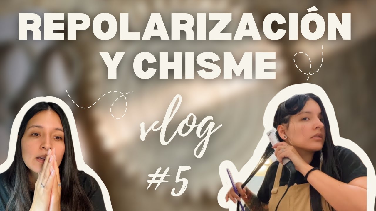 Vlog #5 | Me hice una repolarización capilar y les cuento anécdotas 😬