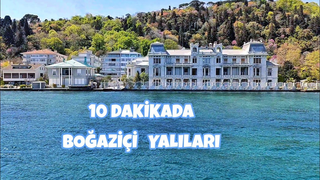 10 DAKİKADA BOĞAZİÇİ YALILARI