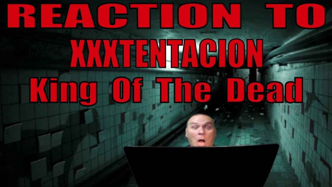 XXXTENTACION Reaction to King Of The Dead