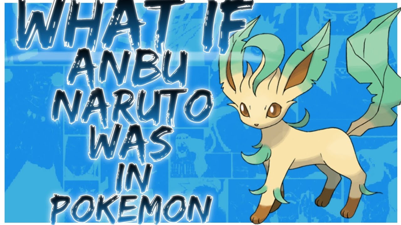 what if anbu naruto was in pokemon