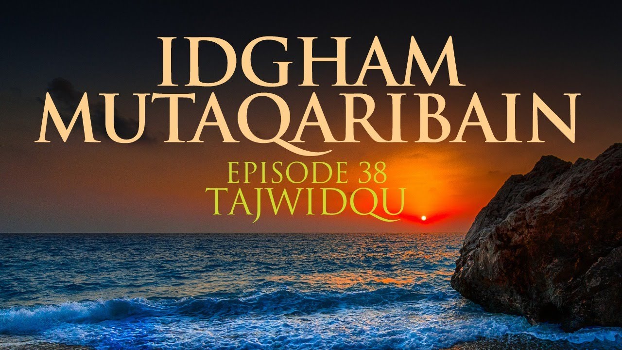 Idgham Mutaqaribain Episode 38 TajwidQu